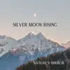Nature's Mirror - Silver Moon Rising